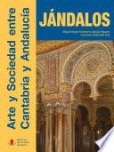 Jándalos. Arte y sociedad entre Cantabria y Andalucía