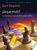 ¡Jaque mate! La táctica en el ajedrez para niños