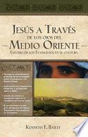 Jesús a Través de Los Ojos del Medio Oriente