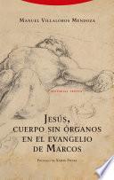 Jesús, cuerpo sin órganos en el evangelio de Marcos
