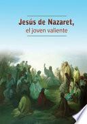 Jesús de Nazaret, el joven valiente