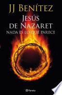 Jesús de Nazaret: Nada es lo que parece