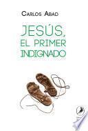 Jesús, el primer indignado