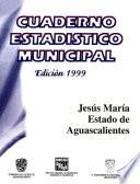 Jesús María estado de Aguascalientes. Cuaderno estadístico municipal 1999