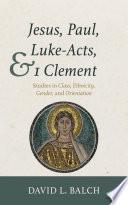 Jesus, Paul, Luke-Acts, and 1 Clement