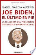 Joe Biden, el último en pie