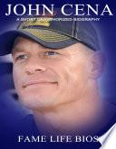 John Cena A Short Unauthorized Biography