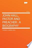 John Hall, Pastor and Preacher