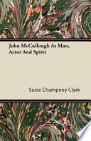 John McCullough as Man, Actor and Spirit