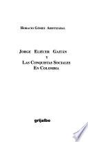 Jorge Eliécer Gaitán y las conquistas sociales en Colombia