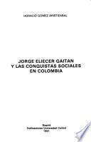 Jorge Eliécer Gaitán y las conquistas sociales en Colombia