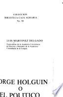 Jorge Holguín : o, El político
