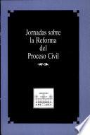 Jornadas sobre la reforma del proceso civil
