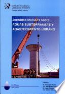 Jornadas Técnicas sobre Aguas Subterráneas y Abastecimiento Urbano