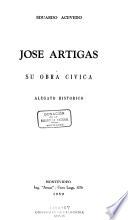 José Artigas [jefe de los orientales y protector de los pueblos libres] su obra cívica