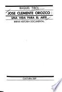 José Clemente Orozco, una vida para el arte