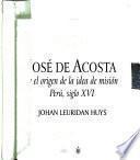 José de Acosta y el origen de la idea de misión Perú, siglo XVI