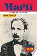 José Martí amor de libertad