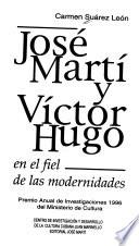 José Martí y Víctor Hugo en el fiel de las modernidades