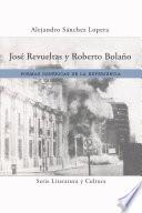 José Revueltas y Roberto Bolaño