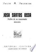José Santos Ossa, perfiles de un conquistador, biografía
