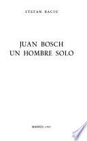 Juan Bosch, un hombre solo