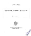 Juan Carlos, alquimia de un caudillo