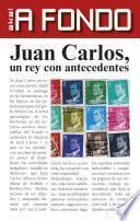 Juan Carlos, un rey con antecedentes