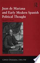 Juan de Mariana and Early Modern Spanish Political Thought