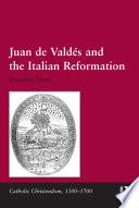 Juan de Valdés and the Italian Reformation