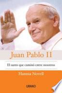 Juan Pablo II, el santo que caminó entre nosotros