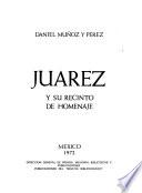 Juárez y su recinto de homenaje