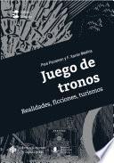 Juego de tronos. Realidades, ficciones, turismos