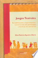 Juegos teatrales. Sensibilización, improvisación, contrucción de personajes y técnicas de actuación.