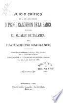 Juicio crítico de la obra del insigne D. Pedro Calderon de la Barca, titulada El alcalde de Zalamea