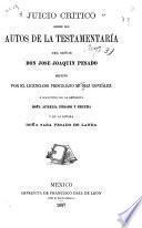 Juicio crítico sobre los autos de la testamentaría del señor don Jose Joaquin Pesado, escrito por el licenciado Prisciliano Ma. Diaz González á solicitud de la señorita doña Aurelia Pesado y Segura y de la señora doña Sara Pesado de Landa