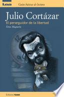 Julio Cortazar, el perseguidor de la libertad