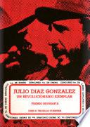 Julio Díaz González, un revolucionario ejemplar