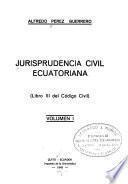 Jurisprudencia civil ecuatoriana: Libro III del Código civil