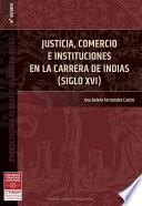 Justicia, comercio e instituciones en la carrera de indias (siglo XVI)