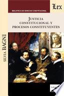 Justicia constitucional y procesos constituyentes
