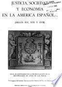 Justicia, sociedad y economía en la América española (siglos XVI, XVII y XVIII)