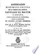 Justificacion histórico-crítica de la venida del apóstol Santiago el Mayor á España, y de su sepulcro en Compostela