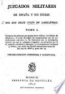 Juzgados militares de España y sus Indias ... Tercera edicion corregida y augmentada