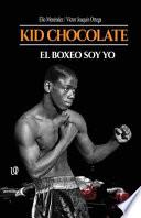 Kid Chocolate: El boxeo soy Yo