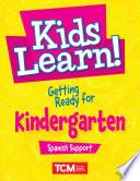 Kids Learn! Getting Ready for Kindergarten (Spanish Support)