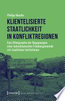 Klientelisierte Staatlichkeit in Konfliktregionen