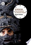 KOKNOM. UNA AVENTURA EN TIERRAS MAYAS