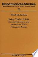 Krieg, Macht, Politik im essayistischen und narrativen Werk Francisco Ayalas