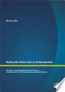 Kulturelle Diversit„t in Unternehmen: Personal- und Managemententwicklung in interkulturellen Unternehmenszusammenschlssen